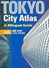 Tokyo City Atlas: A Bilingual Guide (3rd Ed.) Tokyo City Atlas: A Bilingual Guide (3rd Ed.)