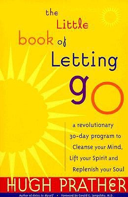 The Little Book of Letting Go: A Revolutionary 30-Day Program to Cleanse Your Mind, Lift Your Spirit and Replenish Your Soul (For Readers of Letting Go or The Art of Letting Go)