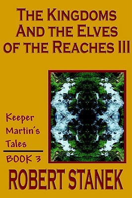 The Kingdoms and the Elves of the Reaches III (Keeper Martin's Tales, #3)