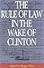 The Rule of Law in the Wake of Clinton by Roger Pilon
