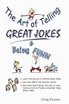 The Art of Telling Great Jokes & Being Funny! The Art of Telling Great Jokes & Being Funny!