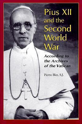Pius XII and the Second World War According to the Archives of the Vatican (Hardcover)