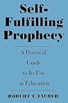 Self-Fulfilling Prophecy: A Practical Guide to Its Use in Education (School Librarianship)