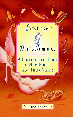 Ladyfingers & Nun's Tummies: A Lighthearted Look at How Foods Got Their Names (Paperback)