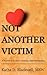Not Another Victim: A Woman's Guide to Avoiding a Bad Relationship