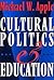 Cultural Politics and Education by Michael W. Apple