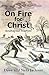 On Fire For Christ: Stories of Anabaptist Martyrs