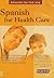 Spanish for Health Care (Spanish on the Job) by KAMMS