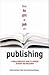 How to Get a Job in Publishing: A Really Practical Guide to Careers in Books and Magazines