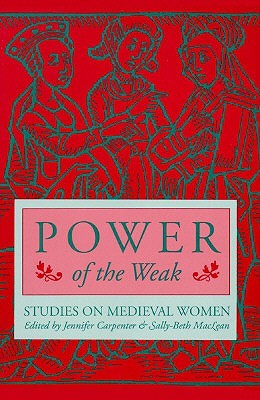 Power of the Weak: Studies on Medieval Women (Paperback)