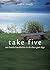 Take Five: One Hundred Meditations to De-stress Your Days