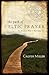 The Path of Celtic Prayer: An Ancient Way to Everyday Joy