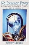 No Common Power: Understanding International Relations (4th Edition) No Common Power: Understanding International Relations (4th Edition)