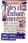 Tales of Enchantment: Goal-Oriented Metaphors for Adults and Children in Therapy Tales of Enchantment: Goal-Oriented Metaphors for Adults and Children in Therapy