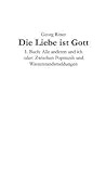 Die Liebe ist Gott: 1. Buch: Alle anderen und ich (German Edition) Die Liebe ist Gott: 1. Buch: Alle anderen und ich (German Edition)