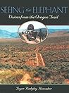 Seeing the Elephant: Voices from the Oregon Trail Seeing the Elephant: Voices from the Oregon Trail