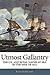 Utmost Gallantry: The U.S. and Royal Navies at Sea in the War of 1812