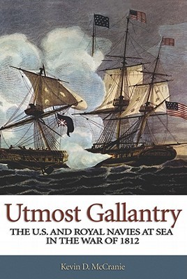 Utmost Gallantry: The U.S. and Royal Navies at Sea in the War of 1812 (Hardcover)