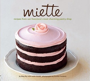 Miette: Recipes from San Francisco's Most Charming Pastry Shop (Hardcover)
