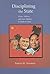 Disciplining the State: Virtue, Violence, and State-Making in Modern China (Harvard East Asian Monographs)
