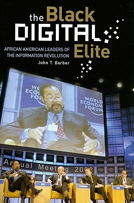 The Black Digital Elite: African American Leaders of the Information Revolution (Hardcover)