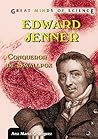 Edward Jenner: Conqueror of Smallpox (Great Minds of Science)