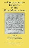 England and Germany in the High Middle Ages (Studies of the German Historical Institute London)