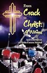 From Crack to Christ: A Witness From Crack to Christ: A Witness