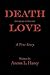 Death Interrupted by Love: A true story