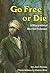 Go Free or Die: A Story about Harriet Tubman (Creative Minds Biography)