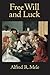 Free Will and Luck by Alfred R. Mele