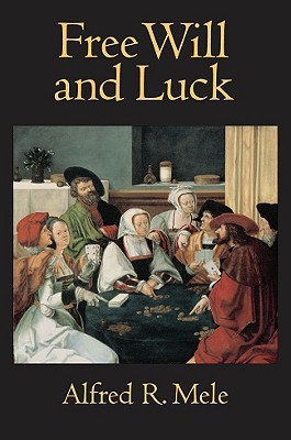 Free Will and Luck (Hardcover)