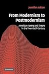 From Modernism to Postmodernism: American Poetry and Theory in the Twentieth Century (Cambridge Studies in American Literature and Culture, Series Number 149)