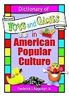 Dictionary of Toys and Games in American Popular Culture Dictionary of Toys and Games in American Popular Culture