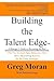 Building the Talent Edge: A Manager's Guide to Recruiting the Best