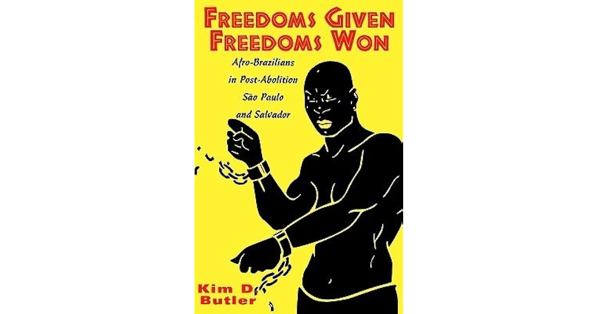 Freedoms Given Freedoms Won Afro Brazilians In Post