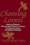 Choosing Lovers: Patterns of Romance: How You Select Partners in Intimacy, the Ways You Connect, and Why You Break Apart