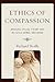 Ethics of Compassion: Bridging Ethical Theory and Religious Moral Discourse (Studies in Comparative Philosophy and Religion)