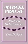 Marcel Proust: A Study in the Quality of Awareness Marcel Proust: A Study in the Quality of Awareness