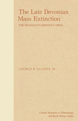 The Late Devonian Mass Extinction (The Critical Moments and Perspectives in Paleobiology and Earth History Series)
