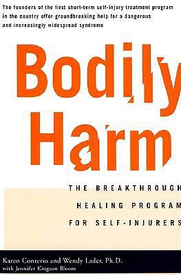 Bodily Harm: The Breakthrough Healing Program For Self-Injurers (Paperback)