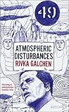ATMOSPHERIC DISTURBANCES by Rivka Galchen