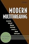 Modern Multithreading: Implementing, Testing, and Debugging Multithreaded Java and C++/Pthreads/Win32 Programs Modern Multithreading: Implementing, Testing, and Debugging Multithreaded Java and C++/Pthreads/Win32 Programs