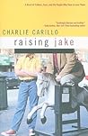 Raising Jake by Charlie Carillo