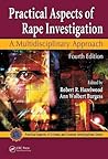Practical Aspects of Rape Investigation: A Multidisciplinary Approach, Fourth Edition