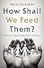 How Shall We Feed Them?: A Practical Guide for Organizing a Food Pantry
