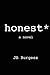 honest*: a novel