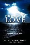 Freedom Love: A Book Of Healing Poems Freedom Love: A Book Of Healing Poems