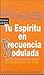 Tu espiritu en frecuencia modulada (Spanish Edition)