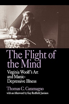 The Flight of the Mind: Virginia Woolf's Art and Manic-Depressive Illness (Paperback)